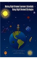 Making Right Brained Learners Scientists Using Right Brained Strategies
