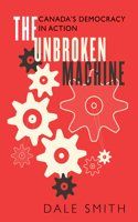 The Unbroken Machine: Canada's Democracy in Action(English)