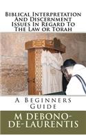 Biblical Interpretation And Discernment Issues In Regard To The Law or Torah