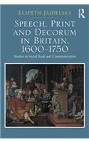 Speech, Print and Decorum in Britain, 1600--1750