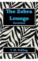 Zebra Lounge Revisited