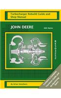 John Deere 6081 Marine RE503252: Turbocharger Rebuild Guide and Shop Manual