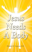Jesus Needs a Body