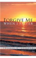 Forgive Me When I Falter