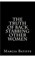 Truth of Back Stabbing Other Women