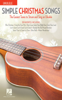 Simple Christmas Songs: The Easiest Tunes to Strum & Sing on Ukulele(Ukulele)
