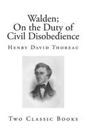 Walden and on the Duty of Civil Disobedience: Classic Henry David Thoreau