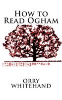 How to Read Ogham: (1 Apophis Club Practical Guides)