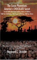 Cocoa Plantations America's CHOCOLATE Secret Forced Child Labor, Rape, Sodomy, Abuse of Children, Child Sex Trafficking, Child Organ Trafficking, Child Sex Slaves