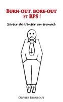 Burn-out, bore-out et RPS !: Sortir de l'enfer au travail(French)