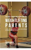 The Quick 15 Minute Meditation Guide for Weightlifting Parents: Teaching Your Kids Meditation to Enhance Their Performance by Controlling Their Body and Mind(English)