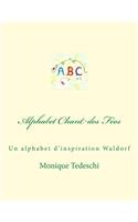 Alphabet Chant des Fées: Un alphabet d'inspiration Waldorf(French)