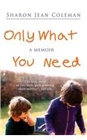 Only What You Need