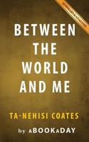 Between the World and Me: By Ta-Nehisi Coates Summary & Analysis