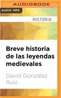 Breve Historia de Las Leyendas Medievales