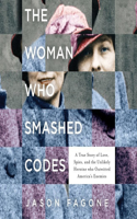 Woman Who Smashed Codes Lib/E