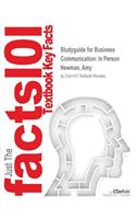 Studyguide for Business Communication: In Person by Newman, Amy, ISBN 9781285187044