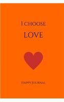 I Choose Love Happy Journal