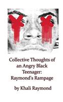 Collective Thoughts of an Angry Black Teenager: Raymond's Rampage: Raymond's Rampage