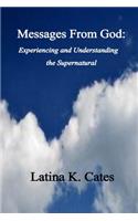 Messages From God Experiencing and Understanding the Supernatural