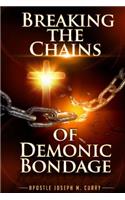 Breaking The Chains Of Demonic Bondage