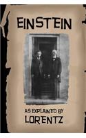 Einstein Explained: As Explained by Lorentz