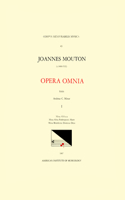 CMM 43 Jean Mouton (Ca. 1459-1522), Opera Omnia, Edited by Andrew C. Minor and Thomas G. Maccracken. Vol. I Missa Alleluya, Missa Alma Redemptoris Mater, Missa Benedictus Dominus Deus