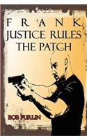 Frank Justice Rules the Patch