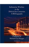 Submarine Warfare in the 20th and 21st Centuries - A Bibliography