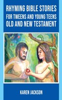Rhyming Bible Stories - For Tweens and Young Teens Old and New Testament