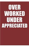 Over Worked Under Appreciated