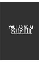 You Had Me At Sushi: Lined Notebook / Journal Gift For Him Her, 130 Pages 6x9, Soft Cover Matte Finish
