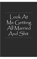 Look At Me Getting All Married And Shit: Wedding Planner and Organizer - 100 Page, 6 x 9 inches