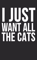 I Just Want All The Cats: Blank Lined Notebook Journal