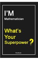 I'M Mathematician What's Your Superpower ?