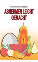 Ernährungstagebuch - Abnehmen leicht gemacht: Abnehmtagebuch zum Ausfüllen - Für alle Ernährungsformen - Motivationssprüche - Habit-Tracker für Schlaf und Wasser - Tagebuch