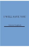 I WILL SAVE YOU Internet Logbook