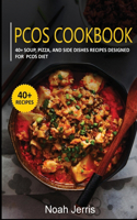 Pcos Cookbook: 40+ Soup, Pizza, and Side Dishes recipes designed for PCOS diet