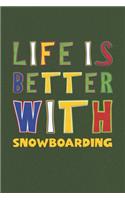 Life Is Better With Snowboarding