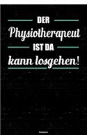 Der Physiotherapeut ist da kann losgehen! Notizbuch: Physiotherapeut Journal DIN A5 liniert 120 Seiten Geschenk