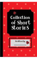 Collection of Short Stories, Written By ..: Specialist Story Planner Notebook for Boys Girls Him Her Teens. Ruled white paper, 100 pages, Unique Cute Fun Gifts