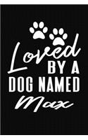 Loved By A Dog Named Max Max
