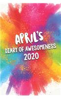 April's Diary of Awesomeness 2020: Unique Personalised Full Year Dated Diary Gift For A Girl Called April - 185 Pages - 2 Days Per Page - Perfect for Girls & Women - A Great Journal F