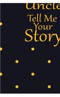 uncle, tell me your story: A guided journal to tell me your memories, keepsake questions.This is a great gift to Dad, grandpa, granddad, father and uncle from family members, 