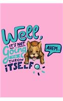 Well, it's Not going to Throw itself: Blank Lined Journal and Funny Quotes (Best Dog Lover Gift): 6 x 9 inches / 100 Lined Blank Pages: Journal Notebook with Dog Theme