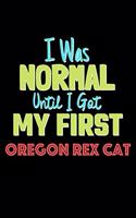 I Was Normal Until I Got My First Oregon Rex Cat Notebook - Oregon Rex Cat Lovers and Animals Owners