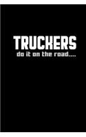 Truckers do it on the road...