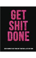 Get Shit Done 2020 Planner: Funny 2020 Planner for Women Daily Weekly Monthly, 8x10 - Shit Quotes, Notes, To-do List, Calendar, Contacts - Pink and Black