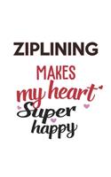 Ziplining Makes My Heart Super Happy Ziplining Lovers Ziplining Obsessed Notebook A beautiful