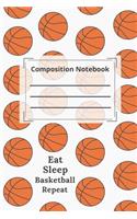 composition notebook college ruled Blank Lined Journal. Eat Sleep Basketball Repeat
